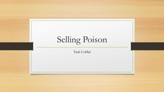 Selling Poison
Tash Coffiel
 