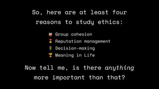 Why is ethics important?