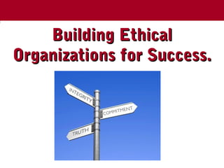 Building EthicalBuilding Ethical
Organizations for Success.Organizations for Success.
The Chazin Group
 