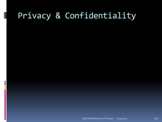 Privacy & Confidentiality




             Ihab B Abdalrahman (Tarawa)   12/31/2012   116
 