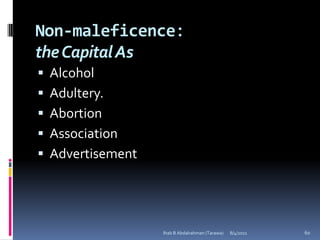 Non-maleficence:
the Capital As
   Alcohol
   Adultery.
   Abortion
   Association
   Advertisement




                    Ihab B Abdalrahman (Tarawa)   8/4/2011   60
 