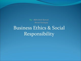 Business Ethics & Social
    Responsibility
 