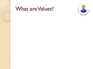 What areValues?
 