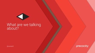 What are we talking
about?
@uxward
 