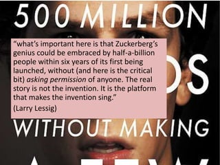 “what’s important here is that Zuckerberg’s
genius could be embraced by half-a-billion
people within six years of its firs...