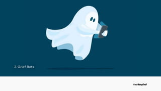 2. Grief Bots
 