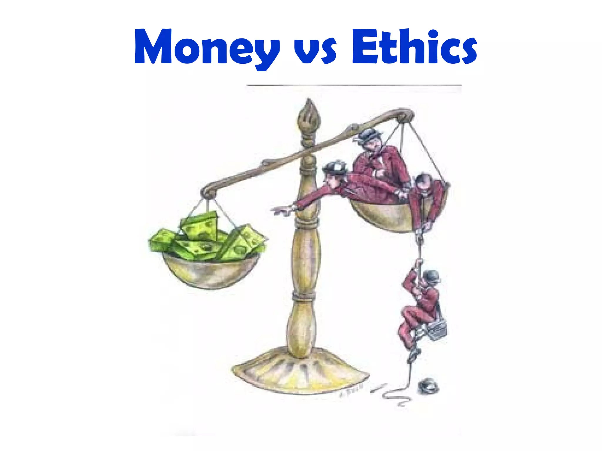 Money vs Ethics
 