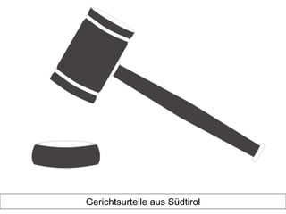 Gerichtsurteile aus Südtirol
 