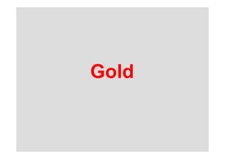 Gold
 