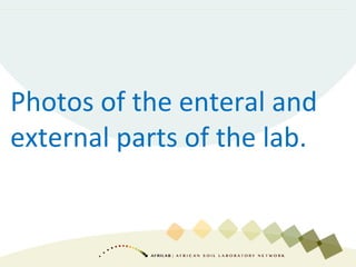 Photos of the enteral and
external parts of the lab.
 