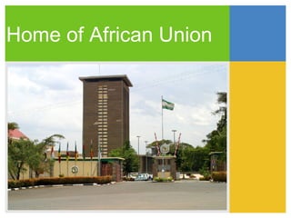 Home of African Union 