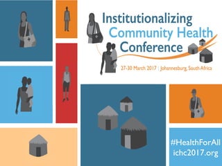 #HealthForAll
ichc2017.org
#HealthForAll
ichc2017.org
 