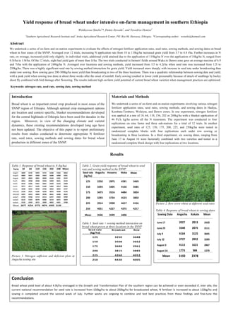 Yield response of bread wheat under intensive on-farm management in southern Ethiopia
                                                                 Woldeyesus Sinebo1*, Demis Zewedu2, and Tewedros Demise2
                   1
                    Southern Agricultural Research Institute and 2Areka Agricultural Research Center, PO. Box 06, Hawassa, Ethiopia; *Corresponding author: wsinebo@hotmail.com

Abstract
We undertook a series of on-farm and on-station experiments to evaluate the effects of nitrogen fertilizer application rates, seed rates, sowing methods, and sowing dates on bread
wheat in four zones of the SNNP. Averaged over 12 trials, increasing N application rate from 18 to 110kg/ha increased grain yield from 3.7 to 4.8 t/ha. Further increases in N
rate, on average, increased yield only slightly. In individual trials, additional yield attained due to the application of 110kg/ha N over the application of 18kg/ha N, ranged from
0.5t/ha to 1.9t/ha. Of the 12 trials, eight had yield gain of more than 1t/ha. The two trials conducted in farmers' fields around Waka in Dawro zone gave an average maxima of 6.9
and 7t/ha with the application of 248kg/ha N. Averaged over locations and sowing methods, yield increased from 3.5 to 4.2t/ha when seed rate was increased from 125 to
250kg/ha. There was a highly significant seed rate by sowing method interaction for grain yield. Yield increased more sharply with increase in seed rate under broadcasting than
under row sowing. Row sowing gave 200-300kg/ha more yield than broadcasting in two of the three locations. There was a quadratic relationship between sowing date and yield,
with a peak yield when sowing was done at about three weeks after the onset of rainfall. Early sowing resulted in lower yield presumably because of attack of seedlings by barley
shoot fly combined with bird damage after flowering. The results indicate high on-farm yield potential of current bread wheat varieties when management practices are optimized.

Keywords: nitrogen rate, seed rate, sowing date, sowing method


 Introduction                                                                                Materials and Methods
 Bread wheat is an important cereal crop produced in most zones of the                       We undertook a series of on-farm and on-station experiments involving various nitrogen
 SNNP region of Ethiopia. Although optimal crop management options                           fertilizer application rates, seed rates, sowing methods, and sowing dates in Hadiya,
 are location and context specific, blanket recommendations developed                        Kembata-Tembaro, Wolaiyta, and Dawro zones. In one experiment, nitrogen fertilizer
 for the central highlands of Ethiopia have been used for decades in the                     was applied at a rate of 18, 64, 110, 156, 202 or 248kg/ha with a blanket application of
                                                                                             46 P2O5 kg/ha across all the N treatments. The experiment was conducted in four
 region. Moreover, in view of the changing climate and varietal
                                                                                             replications on nine farms and three sub-stations for a total of 12 trials. In another
 dynamics, these existing recommendations developed long ago have
                                                                                             experiment, seed rates of 125, 150, 175, 200, 225, and 250kg/ha were tested in
 not been updated. The objective of this paper is to report preliminary                      randomized complete blocks with four replications each under row sowing or
 results from studies conducted to determine appropriate N fertilizer                        broadcasting in three locations. In a third experiment, six sowing dates, ranging from
 rate, seed rates, sowing methods and sowing dates for bread wheat                           June 17 to August 16 were factorially combined with two varieties and tested in a
 production in different zones of the SNNP.                                                  randomized complete block design with four replications at two locations.



                                                                                            Results

 Table 1. Response of bread wheat to N (kg/ha)                      Table 2. Grain yield response of bread wheat to seed
   Farm     18         64     110    156    202    248 Mean         rate and sowing method in the SNNP
  Angaf1    3609       4195   5094   5375   5438   5344   4842       Seed rate Angacha Hosaena Waka Mean
  Angaf2    4883       5047   5500   5563   5688   5008   5281        (kg/ha)
  Angast    2547       3063   3891   4039   4164   4781   3747
  Hosf1     2031       2938   3438   3344   3469   3641   3143         125       3250      2875       4281      3469
  Hosf2     4219       5266   5461   5641   5594   5523   5284
  Hosf3     3977       4617   5336   5109   5484   5813   5056         150       3293      3305       4156      3585
  Hosta     3328       3422   3938   3766   4063   3844   3727
  Mishaf1   3156       3531   4188   4250   4875   4938   4156
                                                                       175       3473      3516       4484      3824
  Mishaf2   4297       4313   4969   5078   4641   4438   4622
  wakaf1    4703       5938   5719   6313   6297   6969   5990
                                                                       200       3293      3734       4523      3850
  wakaf2    4219       5359   6078   6406   6219   6875   5859
  wakast    3156       3359   3672   3609   4063   4391   3708
                                                                       225       3914      3938       4617      4156                Picture 2. Row sown wheat at different seed rates
  Mean 3677 4254 4773 4874 4999 5130
                                                                       250       4051      4227       4375      4217
                                                                                                                                    Table 4. Response of bread wheat to sowing dates
                                                                      Mean       3546      3599       4406                           Sowing Date      Angacha     Kokate     Mean

                                                                    Table 3. Seed rate × sowing method interaction on                June 17            2027       2813       2420
                                                                    bread wheat grown at three locations in the SNNP                 June 29            3348       2875       3111
                                                                         Seed rate           Broadcast          Row
                                                                          (kg/ha)                                                    July 9             4164       3125       3645
                                                                             125                  3250          3688
                                                                                                                                     July 22            3727       2852       3289
                                                                             150                  3508          3662
                                                                             175                  3688          3961                 August 3           4113       1621       2867
                                                                             200                  3815          3885                 August 16          1773        984       1379
 Picture 1. Nitrogen sufficient and deficient plots at                       225                  4260          4052                      Mean          3192       2378
 Angacha testing site                                                        250                  4430          4005




 Conclusion
 Bread wheat yield level of about 4.9t/ha envisaged in the Growth and Transformation Plan of the southern region can be achieved or even exceeded if, inter alia, the
 current national recommendation for seed rate is increased from 150kg/ha to about 250kg/ha for broadcasted wheat, N fertilizer is increased to about 110kg/ha and
 sowing is completed around the second week of July. Further works are ongoing to combine and test best practices from these findings and fine-tune the
 recommendations.
 
