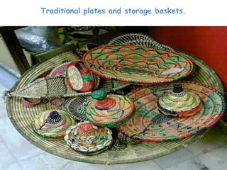 Traditional plates and storage baskets.
 