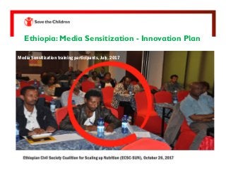 Ethiopia: Media Sensitization - Innovation Plan
Media Sensitization training participants, July, 2017
 