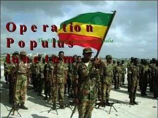 Operation Populus Iunctum The Ethiopian Invasion of Somalia 