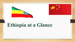 Ethiopia at a Glance
1
 
