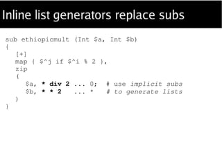 Catch: it doesn't work
Examples?
time()
random()
readline()
fetchrow_array()
Result: Be realistic.
 