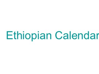 Ethiopian Calendar
 