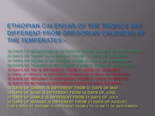 Ethiopian calendar of the tropics are different from gregorian of the temperates