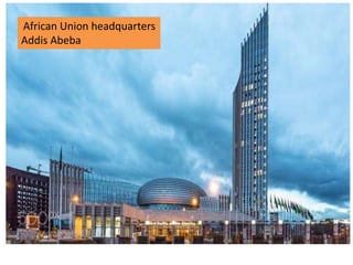African Union headquarters
Addis Abeba
 