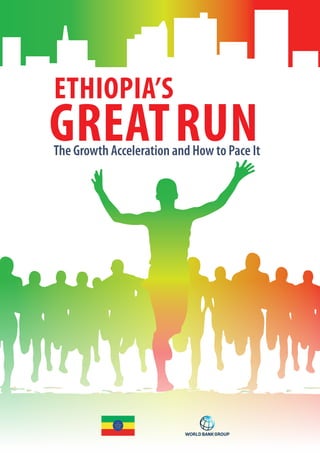GREATRUN
ETHIOPIA’S
The Growth Acceleration and How to Pace It
 