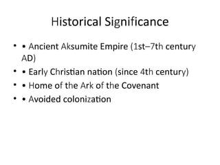 istorical Si ni icance
H g f
• • ncient sumite Empire st t centur
A Ak (1 –7 h y
D
A )
• • Earl C ristian nation since t centur
y h ( 4 h y)
• • ome o t e r o t e Covenant
H f h A k f h
• • voided coloni ation
A z
 