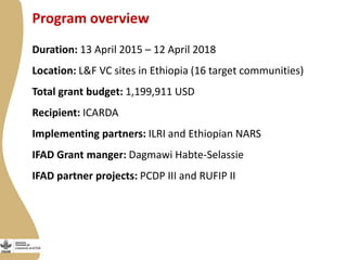 Improving the performance of pro-poor value chains of sheep and goats for enhanced livelihood, food and nutrition security in Ethiopia: Introduction to the new IFAD Project