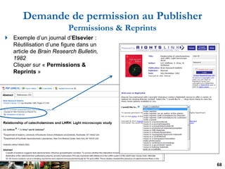 Demande de permission au Publisher
                         Permissions & Reprints
 Exemple d’un journal d’Elsevier :
  R...