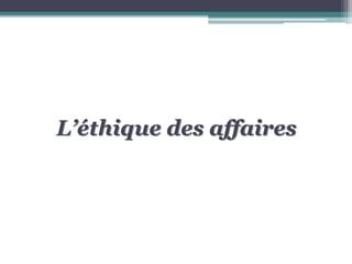 L’éthique des affaires
 