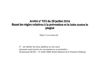 https://www mesrs dzhttps://www.mesrs.dz
5° . de falsifier les titres, diplômes ou tout autre
document ayant permis son recrutement ou sa promotion ;
Ordonnance 06-03 – 15 Juillet 2006 (Statut Général de la Fonction Publique)
 