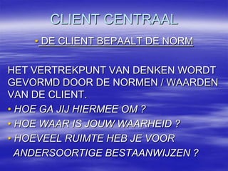 Centraleprincipes:	1. NIET SCHADEN	2. GOED DOEN	3. RESPECT VOOR AUTONOMIE	4. RECHTVAARDIGHEID