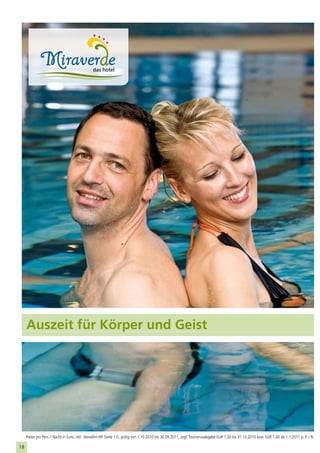 Auszeit für Körper und Geist




     Preise pro Pers. / Nacht in Euro, inkl. Verwöhn-HP (Seite 11), gültig von 1.10.2010 bis 30.09.2011, zzgl. Tourismusabgabe EUR 1,50 bis 31.12.2010 bzw. EUR 1,60 ab 1.1.2011 p. P. / N.

18
 