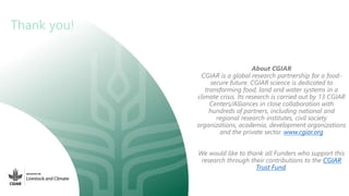 About CGIAR
CGIAR is a global research partnership for a food-
secure future. CGIAR science is dedicated to
transforming f...
