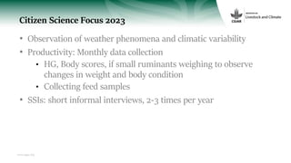 www.cgiar.org
Citizen Science Focus 2023
• Observation of weather phenomena and climatic variability
• Productivity: Month...