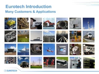 Eurotech Introduction
Many Customers & Applications

 