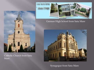 German High School from Satu Mare




Catholic Church from Satu
Mare


                               Synagogue from Satu Mare
 