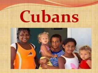Cubans 
 