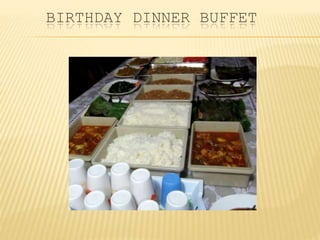 BIRTHDAY DINNER BUFFET
 