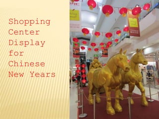 Shopping
Center
Display
for
Chinese
New Years
 