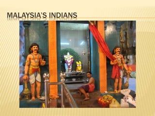 MALAYSIA’S INDIANS
 
