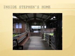 INSIDE STEPHEN’S HOME
 