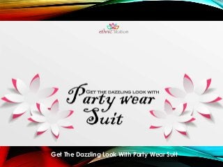 Get The Dazzling Look With Party Wear Suit
 