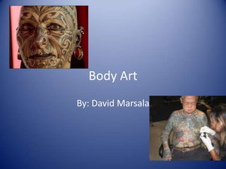 Body Art By: David Marsala 