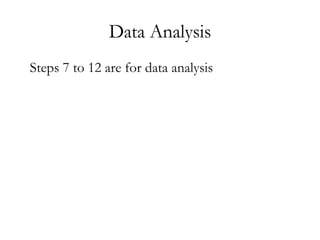Data Analysis Steps 7 to 12 are for data analysis 