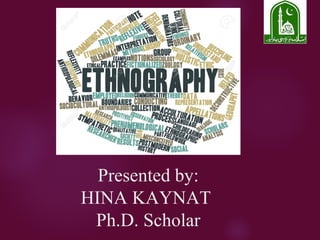 Presented by:
HINA KAYNAT
Ph.D. Scholar
 