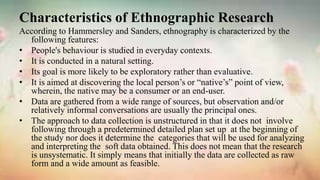 Characteristics of Ethnographic Research
According to Hammersley and Sanders, ethnography is characterized by the
followin...