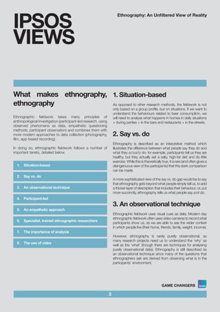 Ethnography: An Unfiltered View of Reality
2
IPSOS
VIEWS
1. Situation-based
As opposed to other research methods, the fiel...