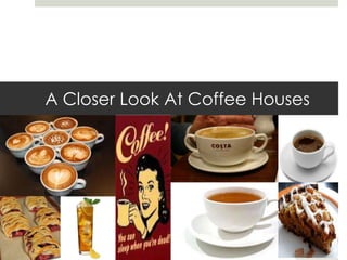 A Closer Look At Coffee Houses
 
