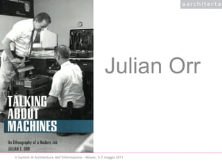 Julian Orr


V Summit di Architettura dell’Informazione - Milano, 5-7 maggio 2011
 